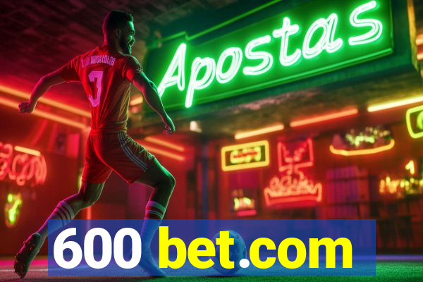 600 bet.com